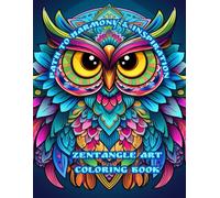 Рath to harmony & inspiration: Zentangle Art Coloring Book. For all ages who seek peace through art. Discover a new way to relax and inspire with wonderful owls mandalas!