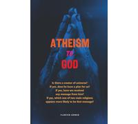 Atheism to God: Is there a creator of universe? If yes, does he have plan for us? If yes, have we received any message from him? If yes, which one of ... appears more likely to be that message?