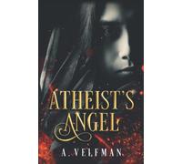 Atheist's Angel: a Romantic Fantasy: Celestial Series Book 1