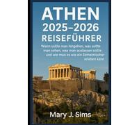 Athen 2025-2026 Reiseführer: Wann sollte man hingehen, was sollte man sehen, was man auslassen sollte und wie man es wie ein Einheimischer erleben kann