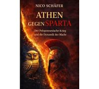 Athen gegen Sparta: Der Peloponnesische Krieg und die Dynamik der Macht