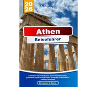 ATHEN Reiseführer 2025-2026: Entdecken Sie antike Ruinen, ikonische Wahrzeichen, pulsierende Viertel und versteckte Schätze in Griechenlands zeitloser Hauptstadt