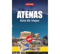 ATHEN REISEFÜHRER 2026: Akropolis-Sehenswürdigkeiten, versteckte Stadtviertel, Strände der Athener Riviera, Tagesausflüge auf den Inseln und authentische griechische Küche