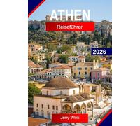 ATHEN REISEFÜHRER 2026: Erkunde Griechenland wie ein Einheimischer mit Nachbarschaftstavernen, verborgenen Ruinen und Alltagsleben