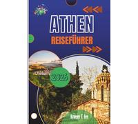 ATHEN REISEFÜHRER 2026: Geschichten, Aromen und uralte Echos für den modernen Entdecker