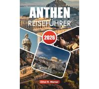 ATHEN REISEFÜHRER 2026: Insider-Geheimnisse zur Erkundung der antiken Ruinen, lebendigen Viertel Athens und malerischer Tagesausflüge.