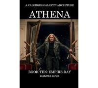 ATHENA Book Ten: Empire Day: 22 (Valorous Galaxy™)