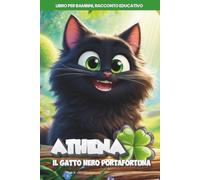 Athena, il Gatto Nero Portafortuna: Libro per Bambini, Racconto Educativo (Racconti e Libri per Bambini e Ragazzi)