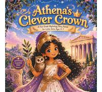 Athena’s Clever Crown: A Fun Greek Mythology Story Retold for Little Girls Ages 4-7: 1 (Magical Gr oddess Tales for Little Girls)