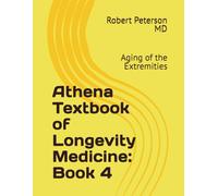 Athena Textbook of Longevity Medicine: Book 4: Aging of the Extremities