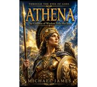 Athena The Goddess Of Wisdom Tells Her Story: Through The Eyes Of Gods: 25