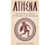 Athena: The Gr oddess of Warfare and Wisdom