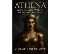 Athena: Wisdom and War in Greek Mythology (Mitologias do Mundo: As Histórias que Moldaram a Humanidade)