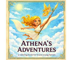 Athenas Adventures: A Coloring Book For Brave Young Heroes