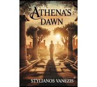 Athena's Dawn: Unveiling the Myth, Archaeology, and Timeless Wisdom of an Ancient Wonder (Dozen Gr ods Series)