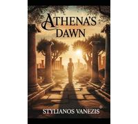 Athena's Dawn: Unveiling the Myth, Archaeology, and Timeless Wisdom of an Ancient Wonder (Dozen Gr ods Series)
