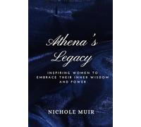 Athena's Legacy: Inspiring Women to Embrace Their Inner Wisdom and Power