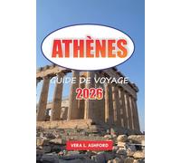 Athènes Guide De Voyage 2026: Découvrez les principales attractions, les joyaux cachés, la cuisine locale et les conseils essentiels pour explorer la Grèce