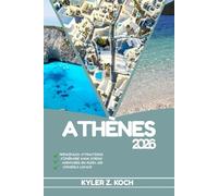 ATHÈNES GUIDE DE VOYAGE 2026: Découvrez les trésors cachés d'Athènes, les escapades en plein air, les secrets locaux et les sites inoubliables