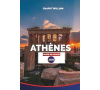 ATHÈNES Guide de voyage 2026: Explorez l'Acropole, les ruines antiques, la cuisine locale et les rues cachées de la capitale historique de la Grèce