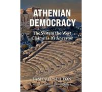 Athenian Democracy: The System the West Claims as Its Ancestor (Historical Greece Revisited)