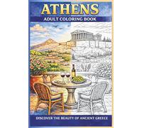 Athens Adult Coloring Book: 30 Beautiful Landmarks and Hidden Gems to Explore Through Art (Around the World in Color)