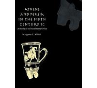Athens and Persia in the Fifth Century BC Paperback: A Study in Cultural Receptivity