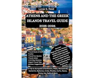 ATHENS AND THE GREEK ISLANDS TRAVEL GUIDE 2025-2026: A Trip to Acropolis & Parthenon, Plaka, Monastiraki, Santorini, Mykonos, Crete, Rhodes, Corfu, ... World Tours, Discoveries and Documentation)