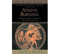 Athens Burning: The Persian Invasion of Greece and the Evacuation of Attica (Witness to Ancient History)