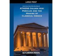 Athens Golden Age: Pericles and the Making of Classical Greece: 8 (Ancient Greece: Rise of Cities, Rise of Gods)