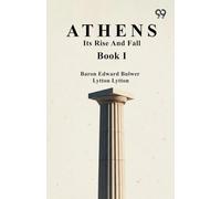 Athens: Its Rise And Fall Book I