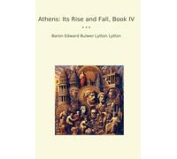 Athens: Its Rise and Fall, Book IV (Classic Books)
