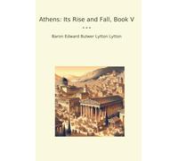 Athens: Its Rise and Fall, Book V (Classic Books)