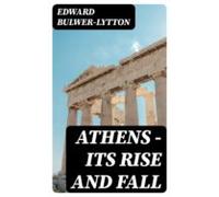 Athens - Its Rise And Fall (ebook)