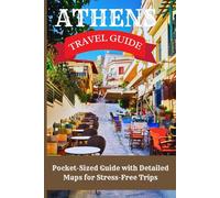 ATHENS TRAVEL GUIDE 2024/2025: Pocket-Sized Guide with Detailed Maps for Stress-Free Trips (Wander Smart: Pocket Travel Guides)