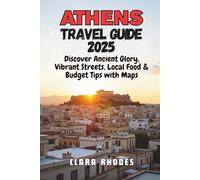 Athens Travel Guide 2025: Discover Ancient Glory, Vibrant Streets, Local Food & Budget Tips with Maps
