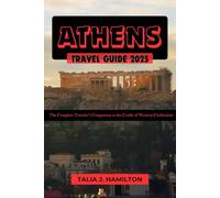 Athens Travel Guide 2025: The Complete Traveler’s Companion to the Cradle of Western Civilization