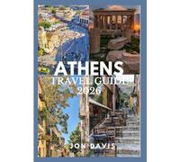 Athens Travel Guide 2026: An Insider’s Guide to History, Neighborhoods, Culture, Food, Beautiful Experiences, Ancient Wonders, Local Life, and Modern ... (Low budget Update 2026 Travel Guide series)