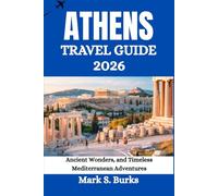 ATHENS TRAVEL GUIDE 2026: Ancient Wonders, and Timeless Mediterranean Adventures