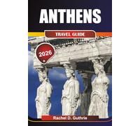 ATHENS TRAVEL GUIDE 2026: Discover Ancient Ruins, Vibrant Neighborhoods, Gourmet Cuisine & Secret Excursions for Unforgettable Cultural and Adventure Experiences