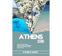 ATHENS TRAVEL GUIDE 2026: Discover Athens’s Hidden Gems, Outdoor Escapes, Local Secrets, and Unforgettable Sights