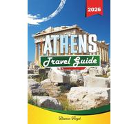 ATHENS TRAVEL GUIDE 2026: Discover Hidden Gems, Historic Landmarks, Travel Tips, and Unforgettable Vacation Experiences