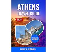 Athens travel guide 2026: Discover the Acropolis, Plaka’s Charm, Local Cuisine, and Day Trips, with Insider Tips and Itineraries for First-Timers, Families, and Culture Seekers