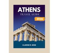 ATHENS TRAVEL GUIDE 2026: Discover the cradle of Western civilization, where ancient ruins stand alongside vibrant neighborhoods, and every corner ... (Europe City Explorer Series 2025/2026)