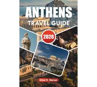 ATHENS TRAVEL GUIDE 2026: Insider Secrets to Exploring Athens' Ancient Ruins, Vibrant Neighborhoods, and Scenic Day Trips.