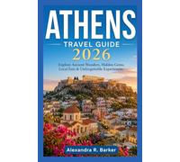 ATHENS TRAVEL GUIDE 2026: Updated Itineraries, Ancient Sites, Hidden Gems, Greek Food & Budget-Friendly Island Hopping for First-Time Visitors
