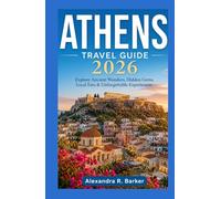ATHENS TRAVEL GUIDE 2026: Updated Itineraries, Ancient Sites, Hidden Gems, Greek Food & Budget-Friendly Island Hopping for First-Time Visitors