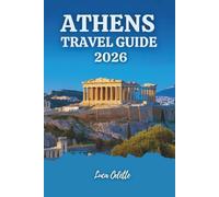ATHENS TRAVEL GUIDE 2026: Your Insider Blueprint for Ancient Wonders, Modern Life, and Coastal Escapes