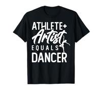 Athlete Plus Artist Equals Dancer for a Ballet Dancer Camiseta