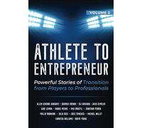 Athlete to Entrepreneur 2: Powerful Stories of Transition from Players to Professionals